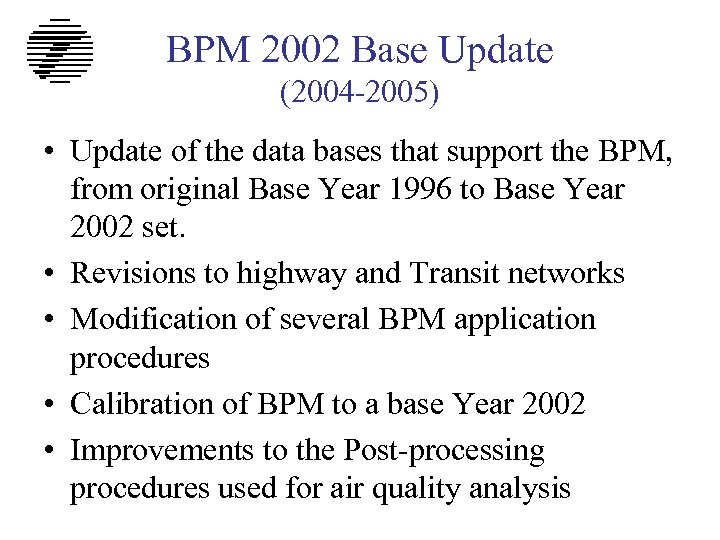 BPM 2002 Base Update (2004 -2005) • Update of the data bases that support