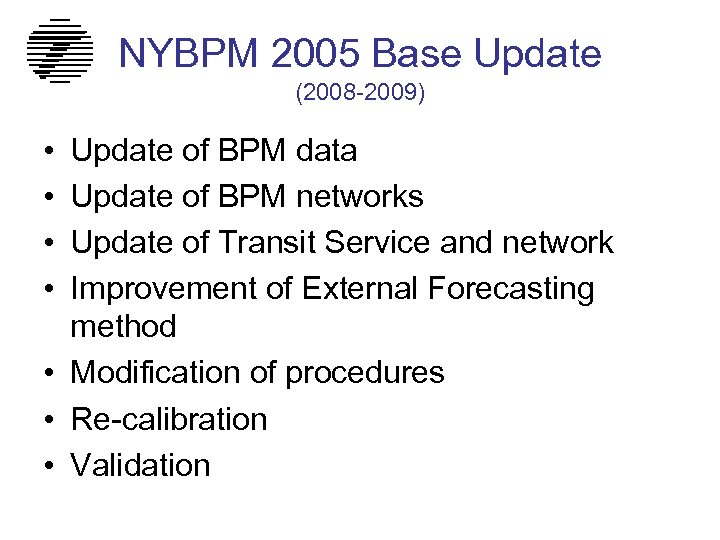 NYBPM 2005 Base Update (2008 -2009) • • Update of BPM data Update of