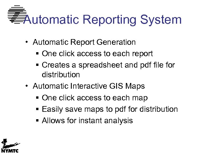 Automatic Reporting System • Automatic Report Generation § One click access to each report