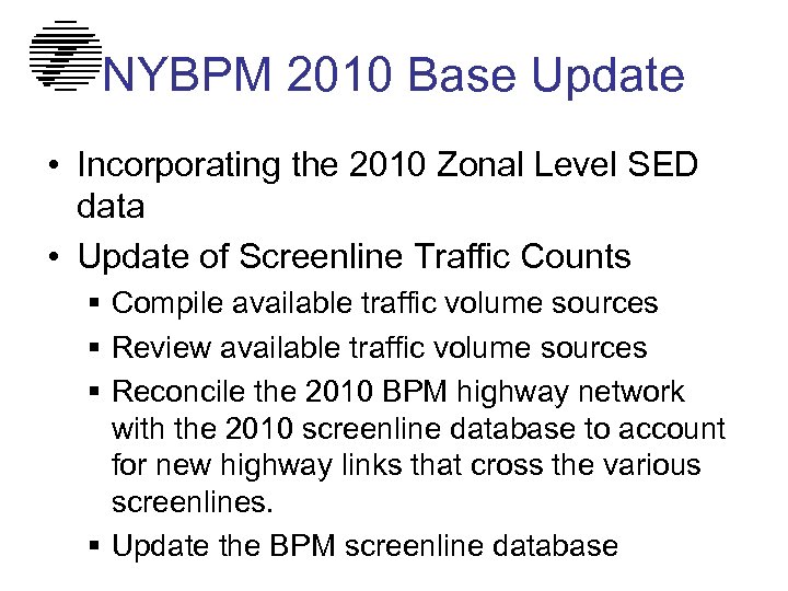 NYBPM 2010 Base Update • Incorporating the 2010 Zonal Level SED data • Update