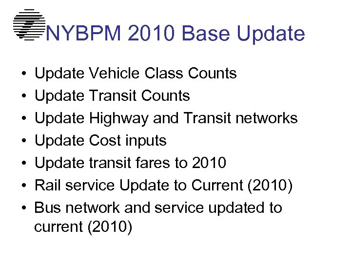 NYBPM 2010 Base Update • • Update Vehicle Class Counts Update Transit Counts Update