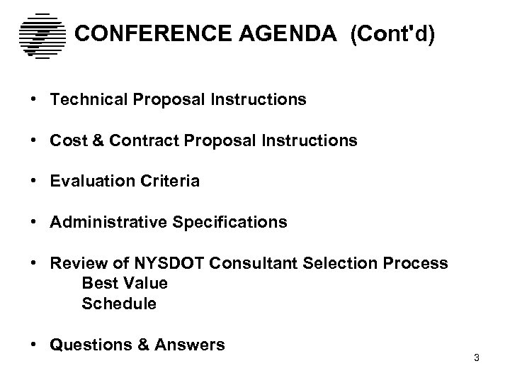 CONFERENCE AGENDA (Cont'd) • Technical Proposal Instructions • Cost & Contract Proposal Instructions •
