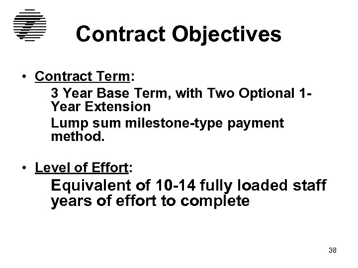 Contract Objectives • Contract Term: 3 Year Base Term, with Two Optional 1 Year