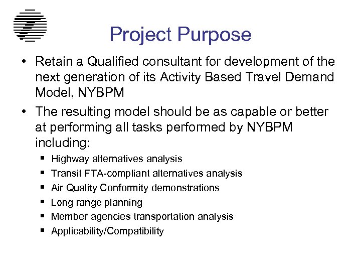 Project Purpose • Retain a Qualified consultant for development of the next generation of