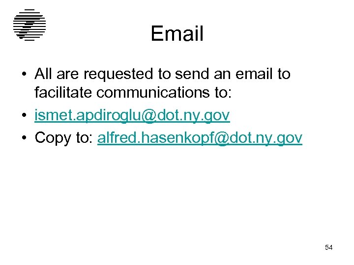 Email • All are requested to send an email to facilitate communications to: •