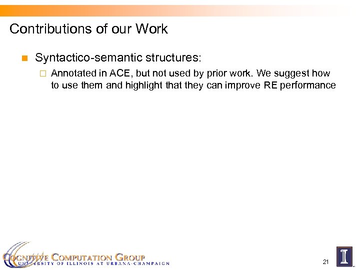Contributions of our Work n Syntactico-semantic structures: ¨ Annotated in ACE, but not used