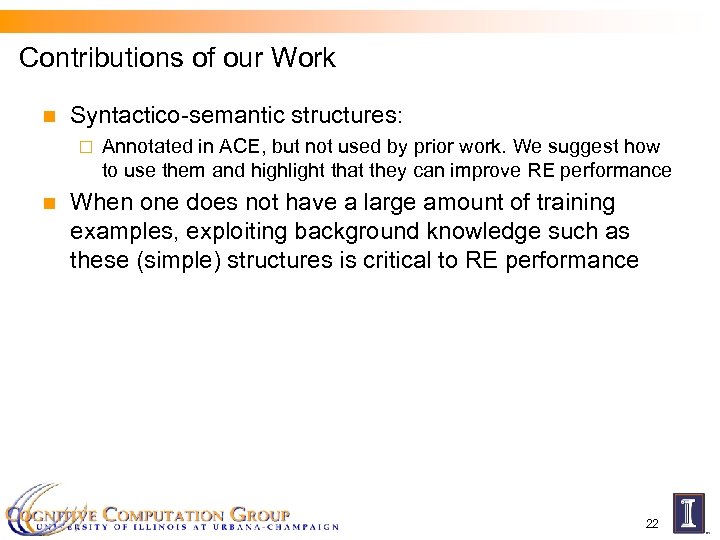Contributions of our Work n Syntactico-semantic structures: ¨ n Annotated in ACE, but not