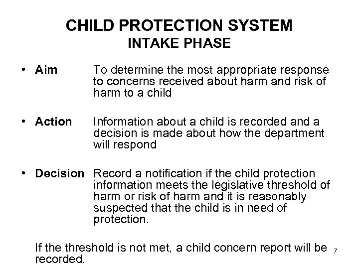 CHILD PROTECTION SYSTEM INTAKE PHASE • Aim To determine the most appropriate response to