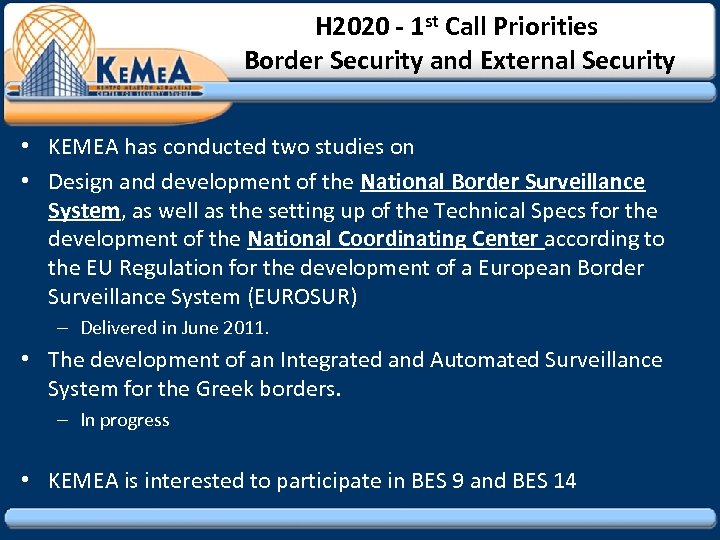 H 2020 - 1 st Call Priorities Border Security and External Security • KEMEA