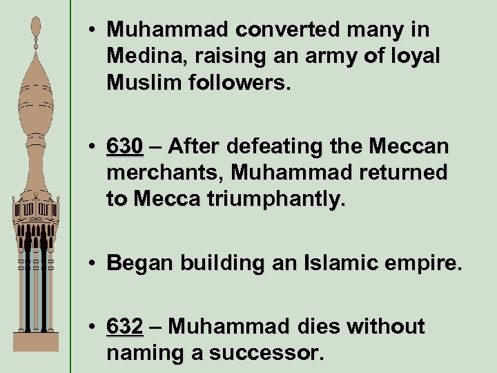  • Muhammad converted many in Medina, raising an army of loyal Muslim followers.
