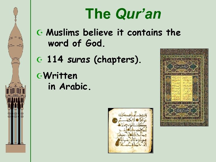 The Qur’an Z Muslims believe it contains the word of God. Z 114 suras