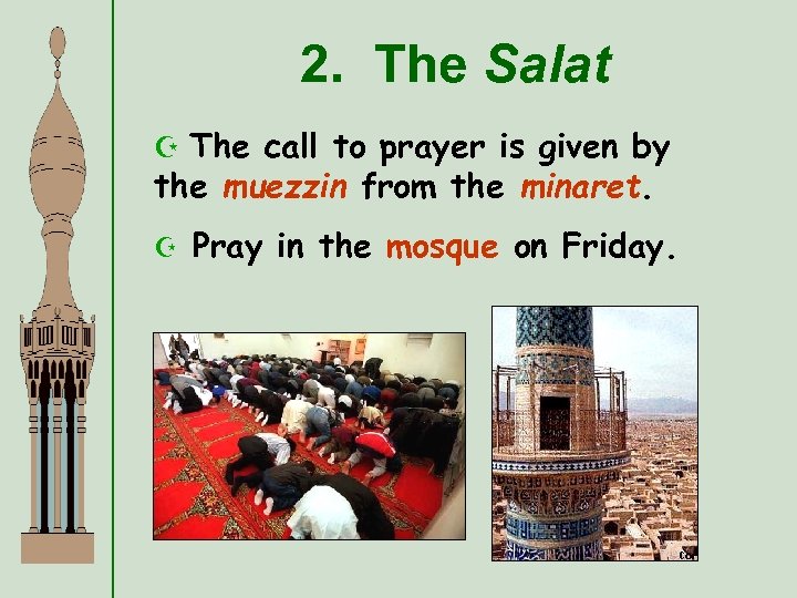 2. The Salat Z The call to prayer is given by the muezzin from