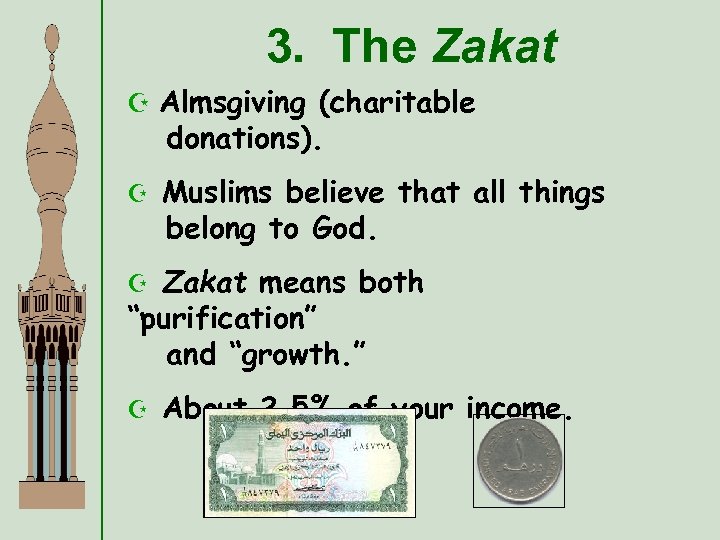 3. The Zakat Z Almsgiving (charitable donations). Z Muslims believe that all things belong
