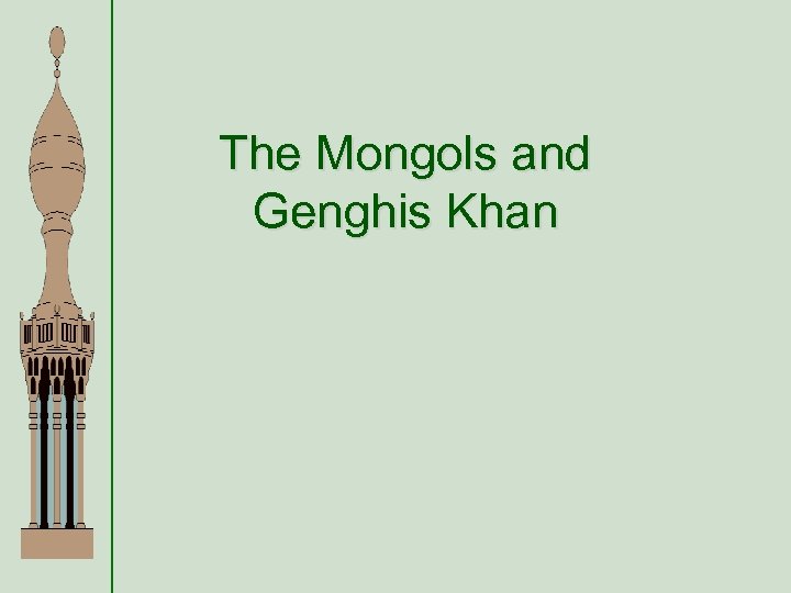 The Mongols and Genghis Khan 