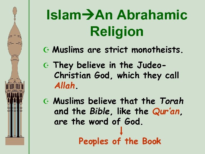 Islam An Abrahamic Religion Z Muslims are strict monotheists. Z They believe in the