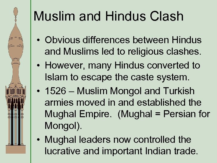 Muslim and Hindus Clash • Obvious differences between Hindus and Muslims led to religious