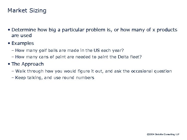 Market Sizing • Determine how big a particular problem is, or how many of