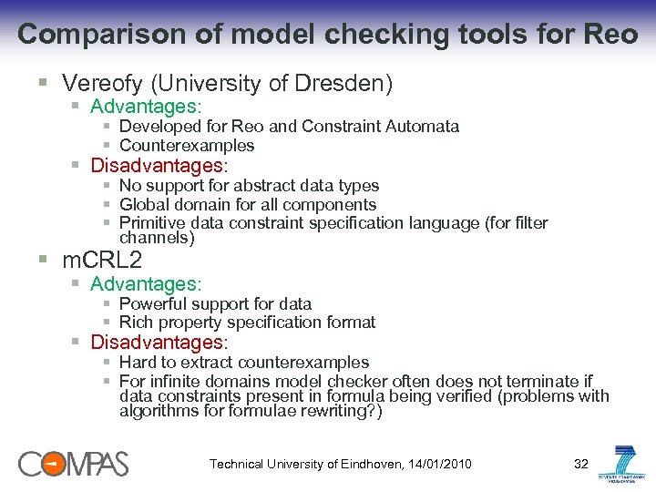 Comparison of model checking tools for Reo § Vereofy (University of Dresden) § Advantages: