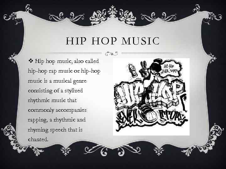 HIP HOP MUSIC v Hip hop music, also called hip-hop rap music or hip-hop
