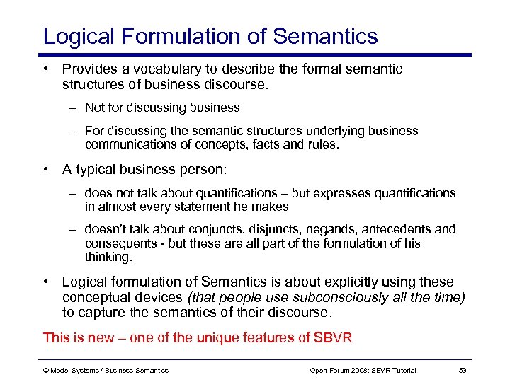 Logical Formulation of Semantics • Provides a vocabulary to describe the formal semantic structures