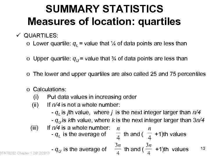 SUMMARY STATISTICS Measures of location: quartiles ü QUARTILES: o Lower quartile: q. L =