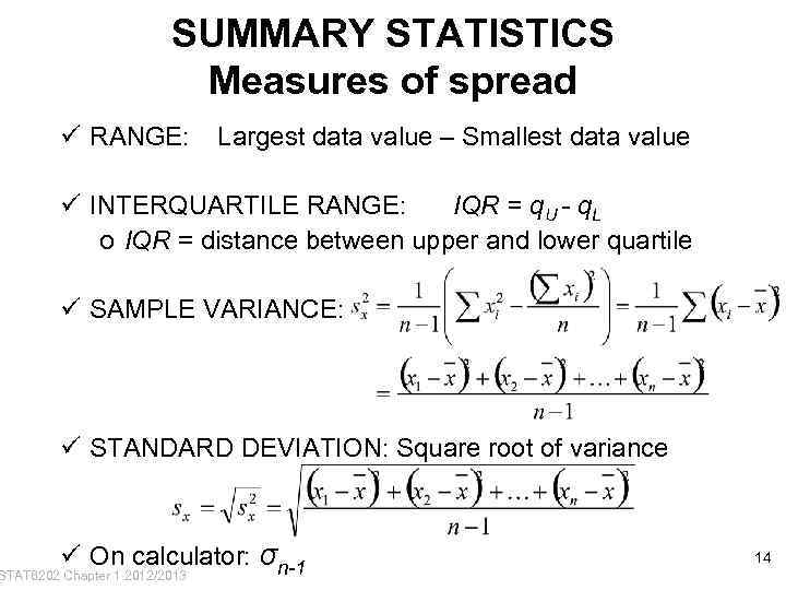 SUMMARY STATISTICS Measures of spread ü RANGE: Largest data value – Smallest data value