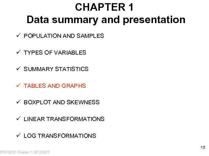 CHAPTER 1 Data summary and presentation ü POPULATION AND SAMPLES ü TYPES OF VARIABLES