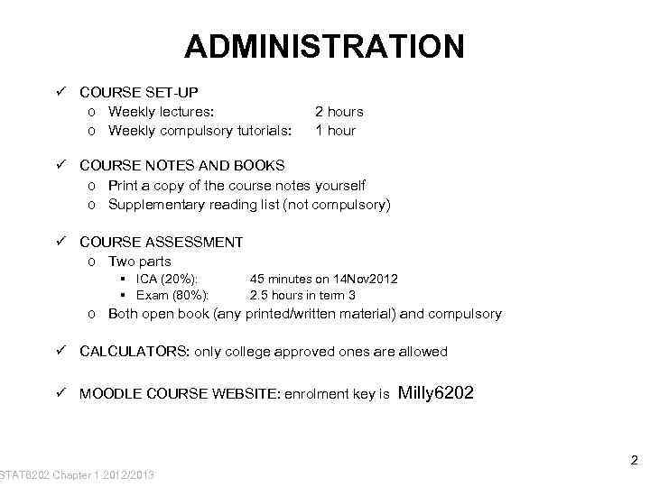 ADMINISTRATION ü COURSE SET-UP o Weekly lectures: o Weekly compulsory tutorials: 2 hours 1