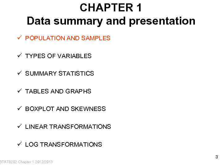 CHAPTER 1 Data summary and presentation ü POPULATION AND SAMPLES ü TYPES OF VARIABLES