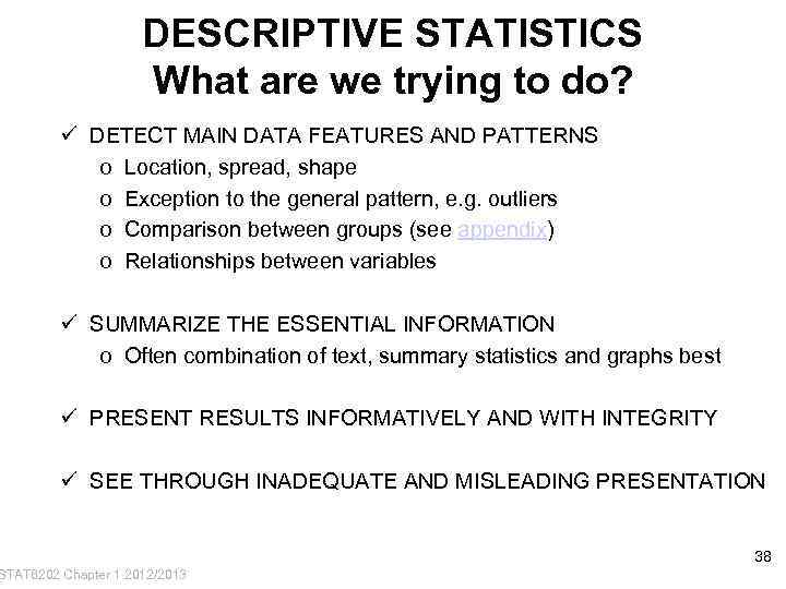 DESCRIPTIVE STATISTICS What are we trying to do? ü DETECT MAIN DATA FEATURES AND