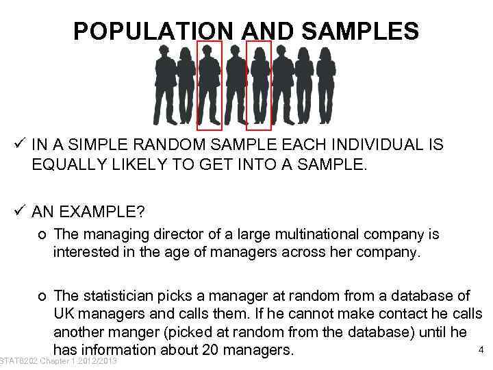 POPULATION AND SAMPLES ü IN A SIMPLE RANDOM SAMPLE EACH INDIVIDUAL IS EQUALLY LIKELY