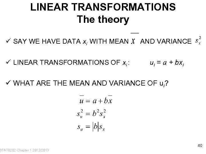 LINEAR TRANSFORMATIONS The theory ü SAY WE HAVE DATA xi WITH MEAN AND VARIANCE