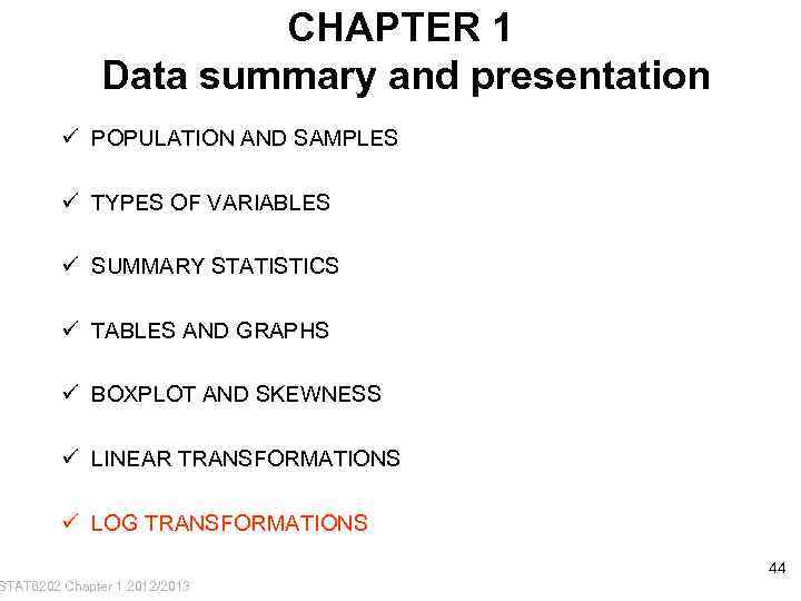 CHAPTER 1 Data summary and presentation ü POPULATION AND SAMPLES ü TYPES OF VARIABLES