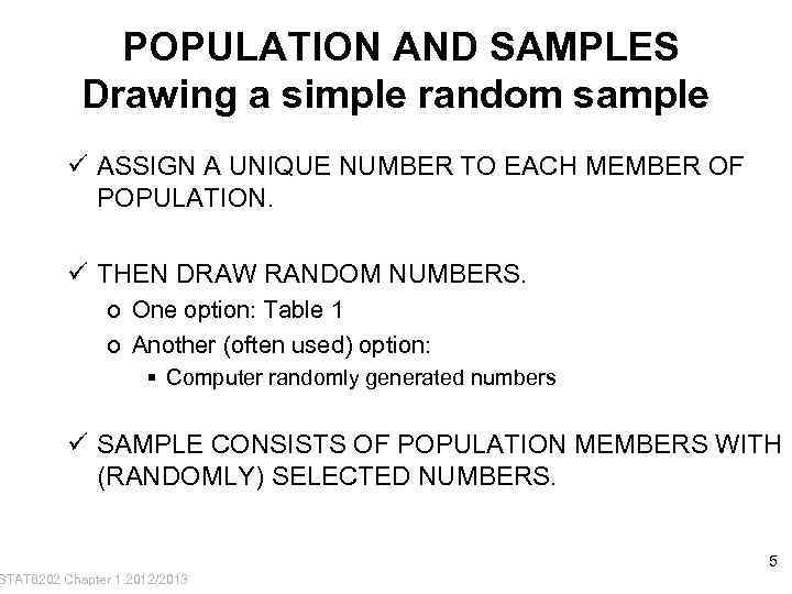 POPULATION AND SAMPLES Drawing a simple random sample ü ASSIGN A UNIQUE NUMBER TO