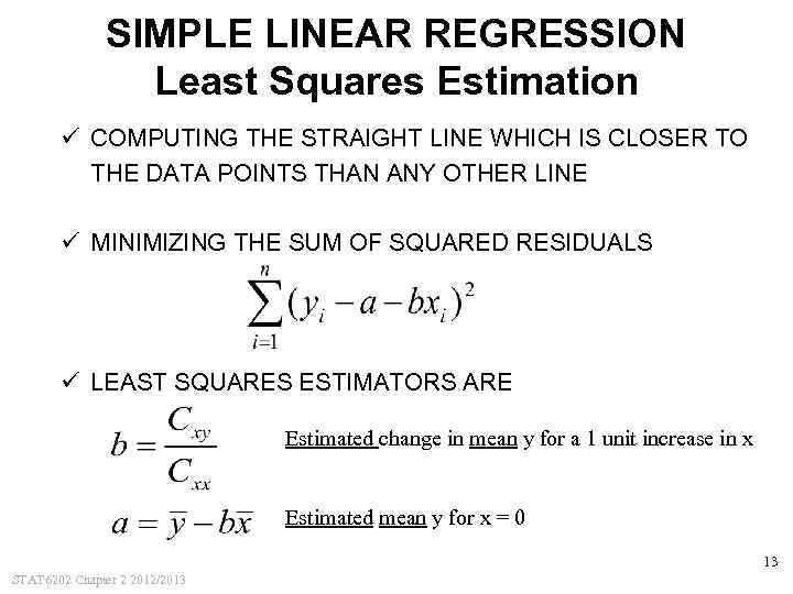 SIMPLE LINEAR REGRESSION Least Squares Estimation ü COMPUTING THE STRAIGHT LINE WHICH IS CLOSER