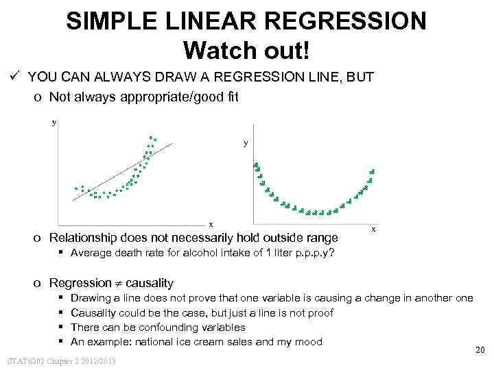 SIMPLE LINEAR REGRESSION Watch out! ü YOU CAN ALWAYS DRAW A REGRESSION LINE, BUT