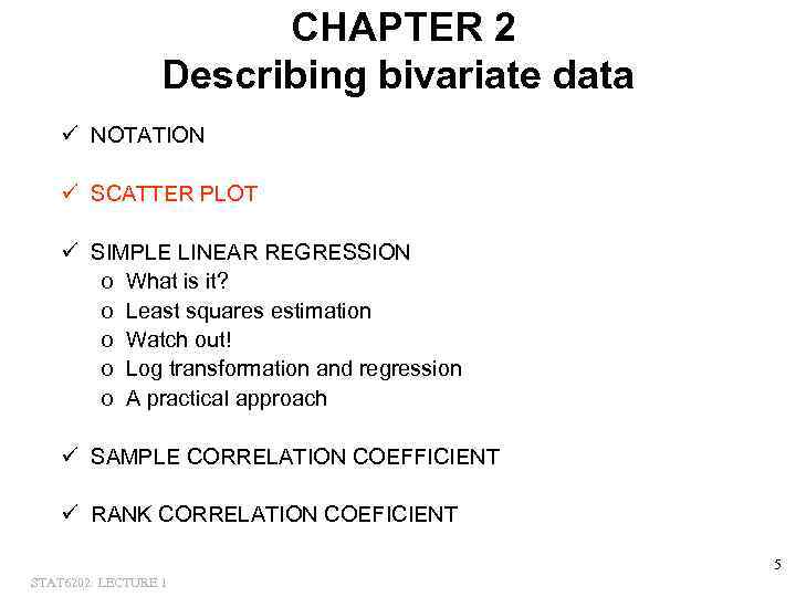 CHAPTER 2 Describing bivariate data ü NOTATION ü SCATTER PLOT ü SIMPLE LINEAR REGRESSION