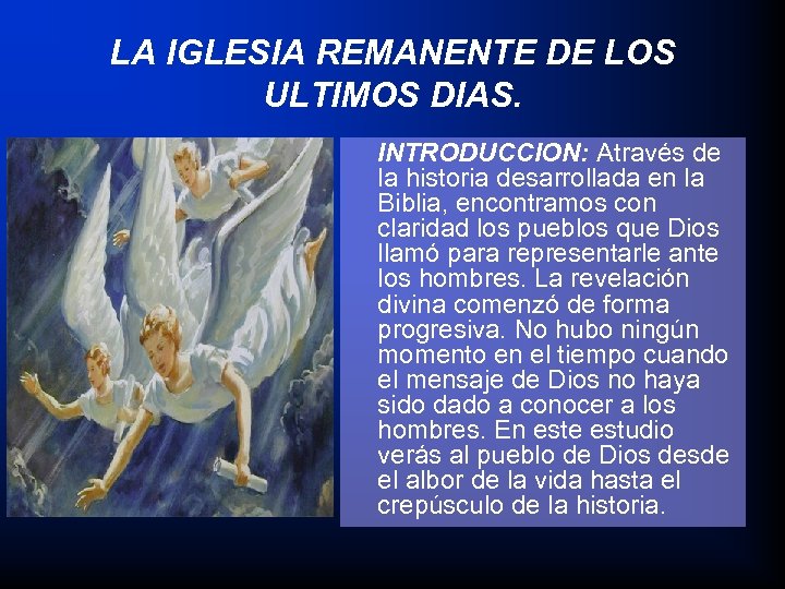 LA IGLESIA REMANENTE DE LOS ULTIMOS DIAS. INTRODUCCION: Através de la historia desarrollada en