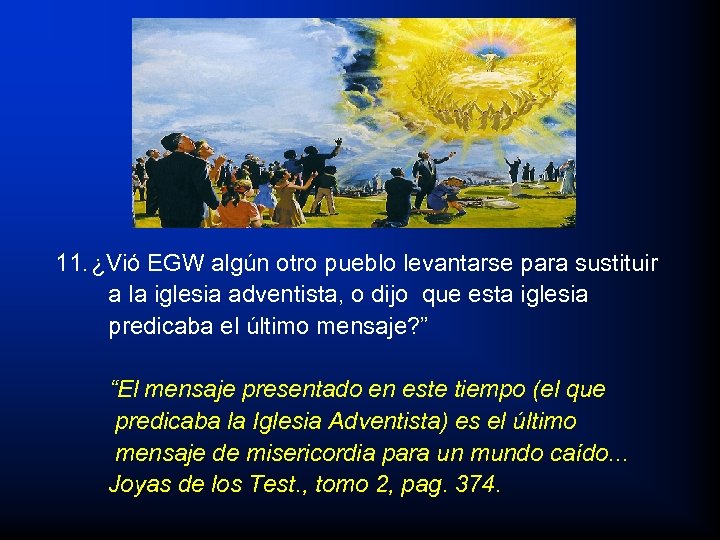 11. ¿Vió EGW algún otro pueblo levantarse para sustituir a la iglesia adventista, o