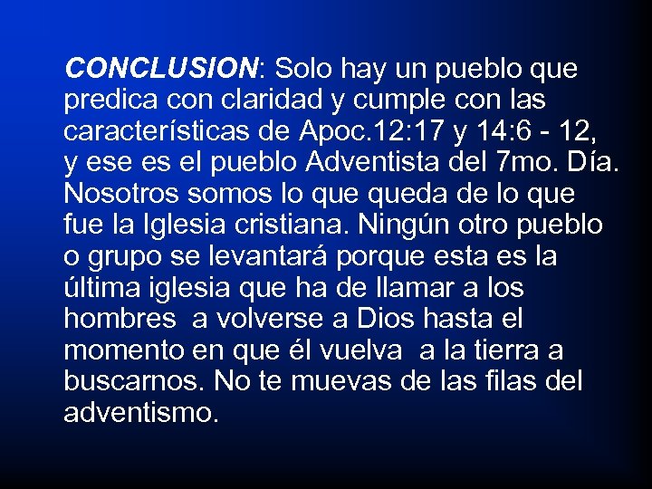 CONCLUSION: Solo hay un pueblo que predica con claridad y cumple con las características