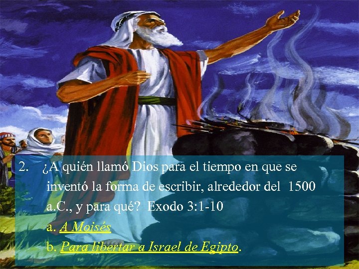 2. ¿A quién llamó Dios para el tiempo en que se inventó la forma