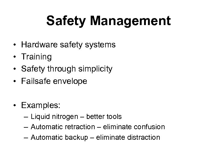 Safety Management • • Hardware safety systems Training Safety through simplicity Failsafe envelope •