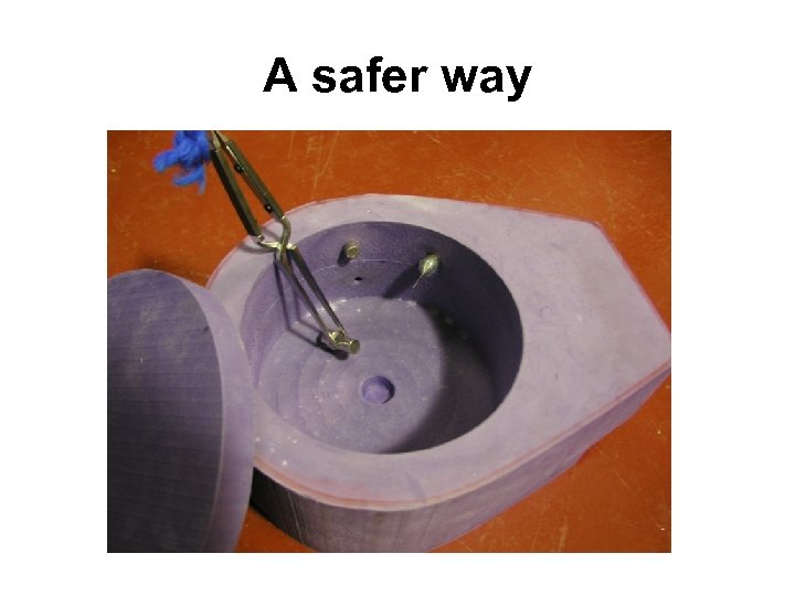 A safer way 