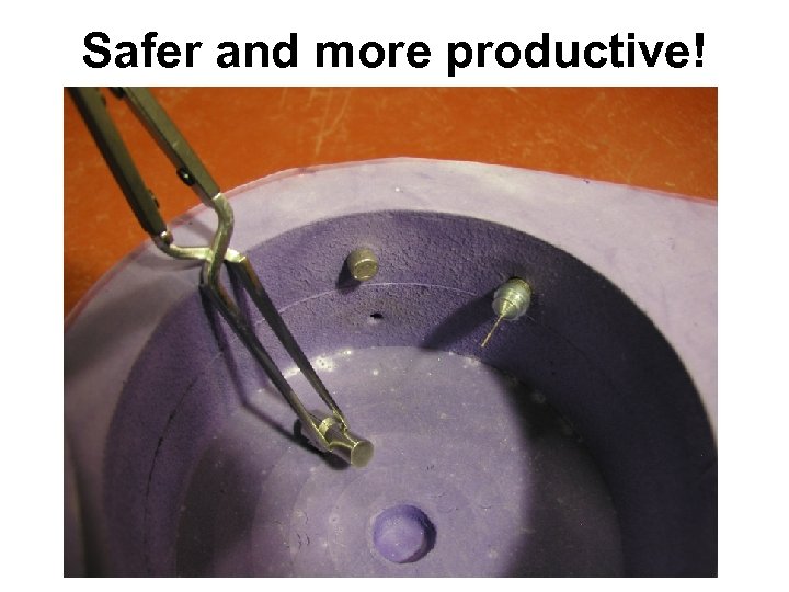 Safer and more productive! 