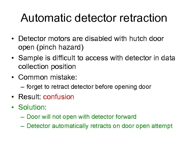 Automatic detector retraction • Detector motors are disabled with hutch door open (pinch hazard)