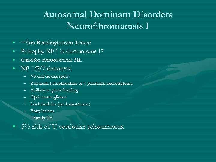 Autosomal Dominant Disorders Neurofibromatosis I • • =Von Recklinghausen disease Pathophy: NF 1 in