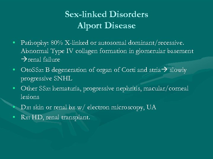 Sex-linked Disorders Alport Disease • Pathophy: 80% X-linked or autosomal dominant/recessive. Abnormal Type IV