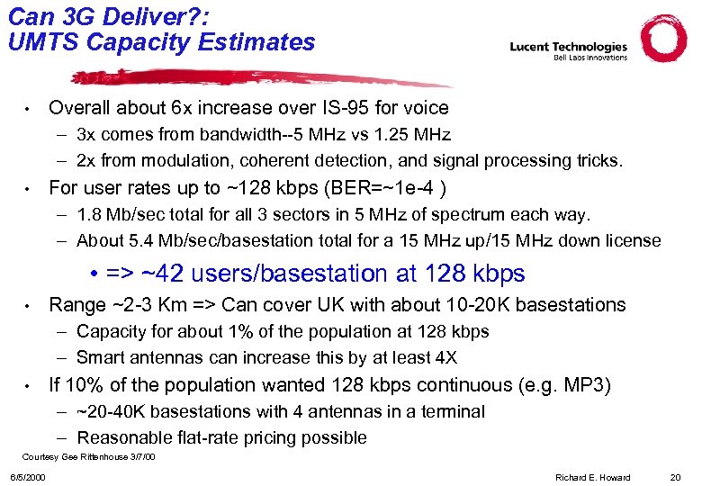 Can 3 G Deliver? : UMTS Capacity Estimates • Overall about 6 x increase