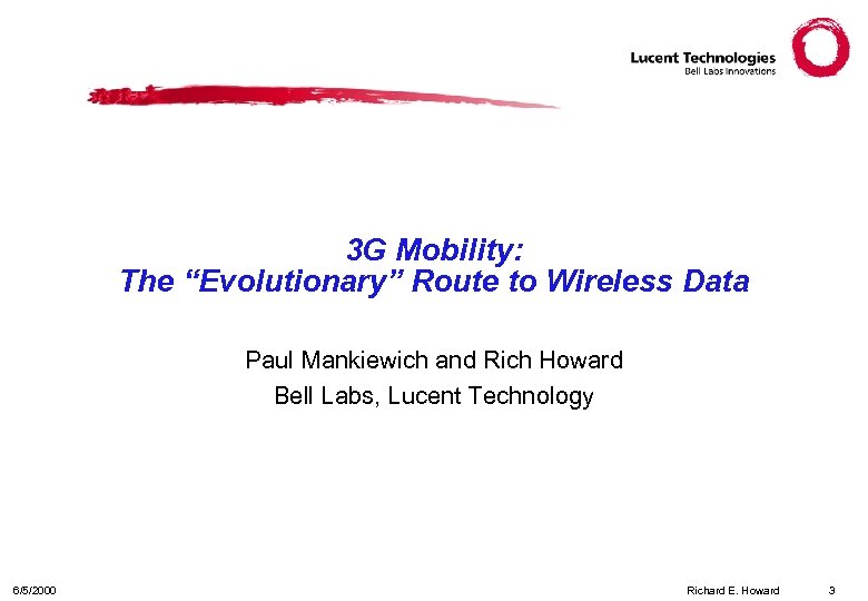 3 G Mobility: The “Evolutionary” Route to Wireless Data Paul Mankiewich and Rich Howard