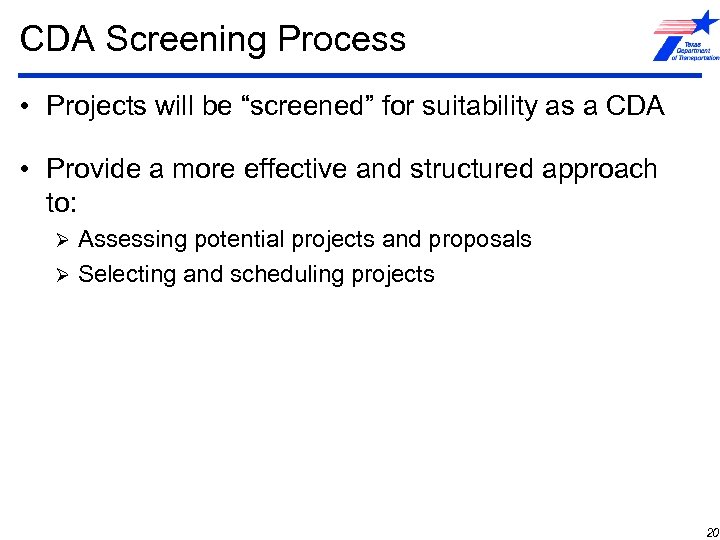 CDA Screening Process • Projects will be “screened” for suitability as a CDA •